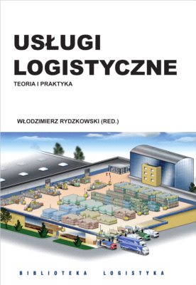 Usługi logistyczne. Teoria i praktyka