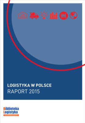 „Logistyka w Polsce. Raport 2015” już w sprzedaży.