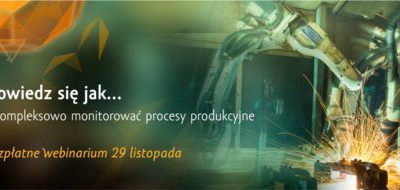 Kompleksowe monitorowanie procesów produkcyjnych – webinarium