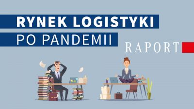 Rynek logistyczny w dobie pandemii COVID-19 – część III