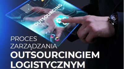 Proces zarządzania outsourcingiem logistycznym