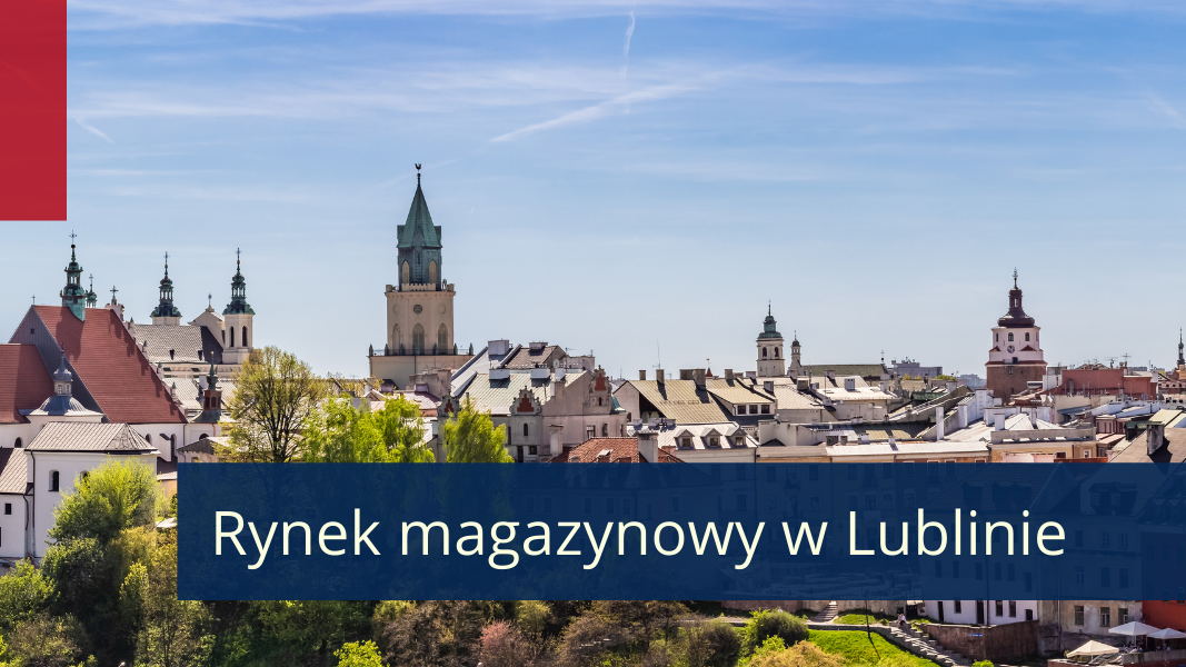 Wschodzące lokalizacje magazynowe w Polsce – Lublin
