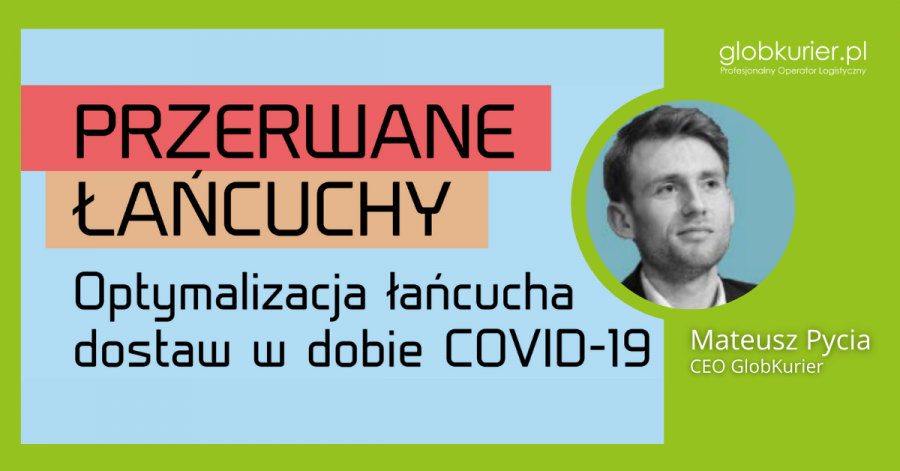 Przerwane łańcuchy. Optymalizacja łańcucha dostaw w dobie COVID-19