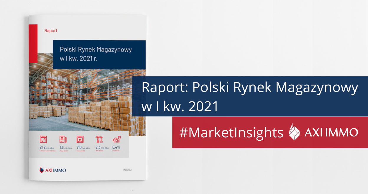 Polski rynek magazynowy w I kw. 2021 r. – koniec spowolnienia w podaży