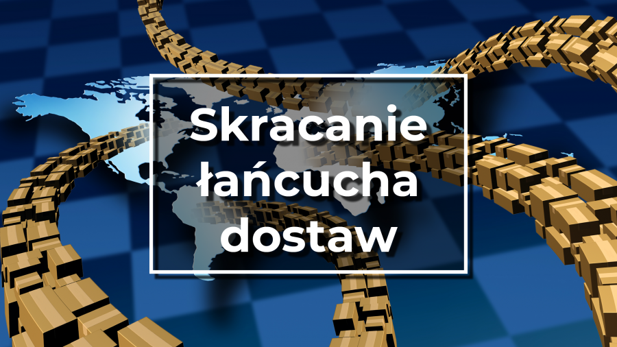 Skracanie łańcuchów dostaw a inwestycje zagraniczne