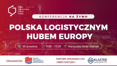 Zbliża się konferencja „Polska logistycznym hubem Europy”