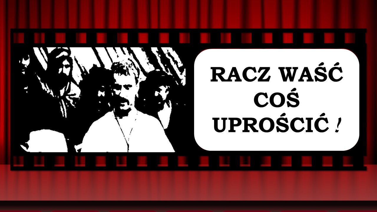 Racz Waść coś uprościć!