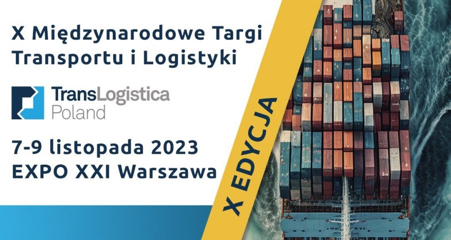 Zbliża się jubileuszowa edycja targów TransLogistica Poland