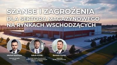 Szanse i zagrożenia dla sektora magazynowego na rynkach wschodzących