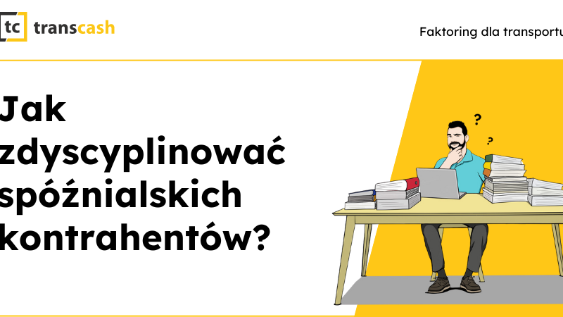 Jak zdyscyplinować spóźnialskich kontrahentów?