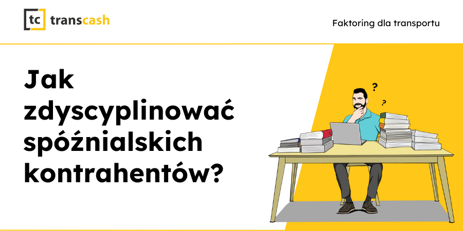 Jak zdyscyplinować spóźnialskich kontrahentów?