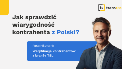 Jak skutecznie weryfikować kontrahentów z branży TSL?