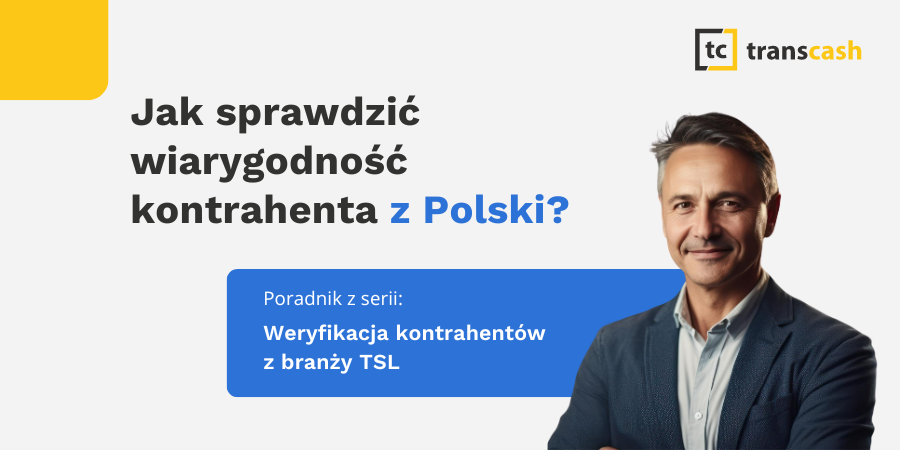 Jak skutecznie weryfikować kontrahentów z branży TSL?