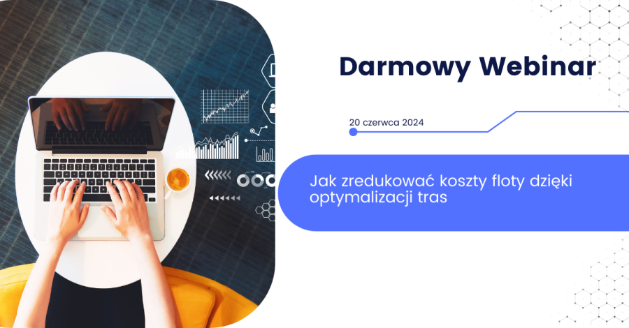 Webinar: Jak zredukować koszty floty dzięki optymalizacji tras
