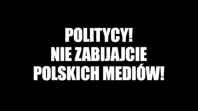 Politycy! Nie zabijajcie polskich mediów!
