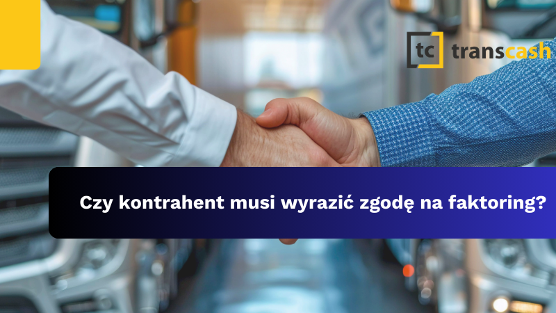 Czy kontrahent musi wyrazić zgodę na faktoring?