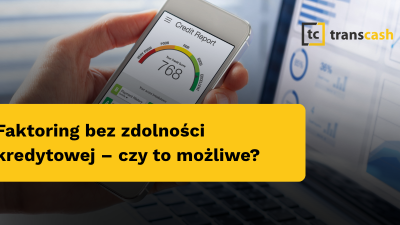 Faktoring bez zdolności kredytowej – czy to możliwe?