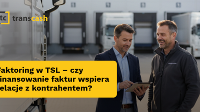 Faktoring w TSL – czy finansowanie faktur wspiera relacje z kontrahentem?