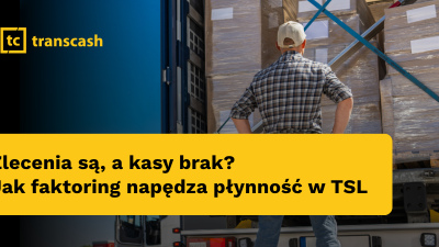 Zlecenia są, a kasy brak?  Jak faktoring napędza płynność w TSL