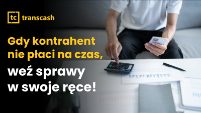 Gdy kontrahent nie płaci na czas, weź sprawy w swoje ręce