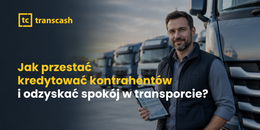Jak przestać kredytować kontrahentów i odzyskać spokój w transporcie?